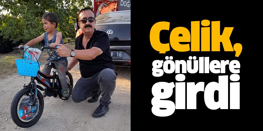 Çelik, gönüllere girdi