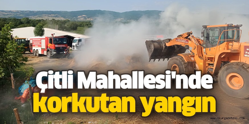 Çitli Mahallesi’nde korkutan yangın