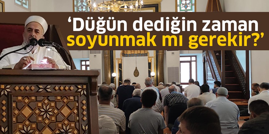 ‘Düğün dediğin zaman soyunmak mı gerekir?’
