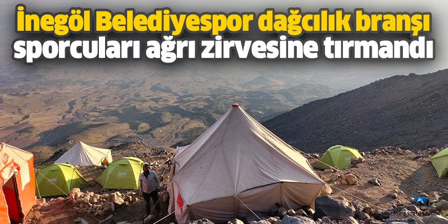 İnegöl Belediyespor dağcılık branşı sporcuları ağrı zirvesine tırmandı