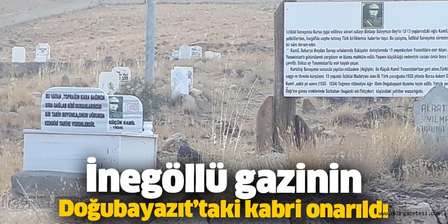 İnegöllü gazinin Doğubayazıt’taki kabri onarıldı