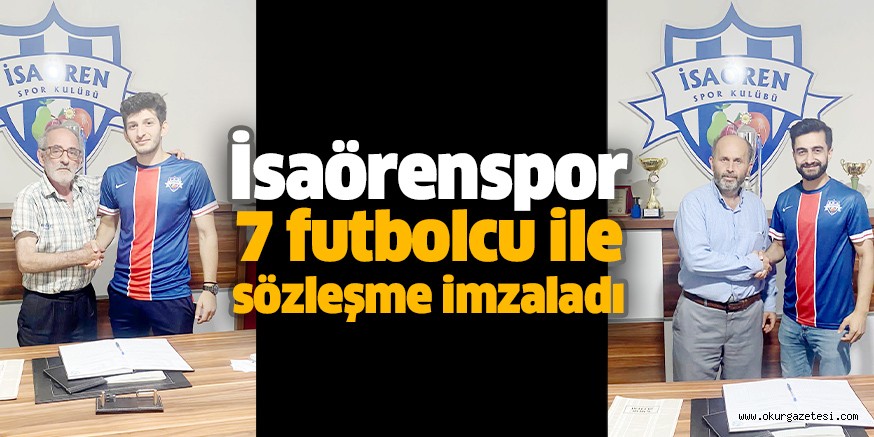 İsaörenspor 7 futbolcu ile sözleşme imzaladı