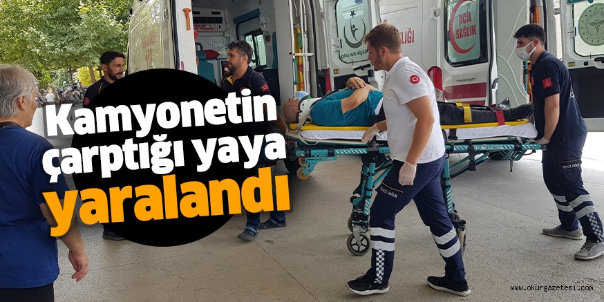 Kamyonetin çarptığı yaya yaralandı