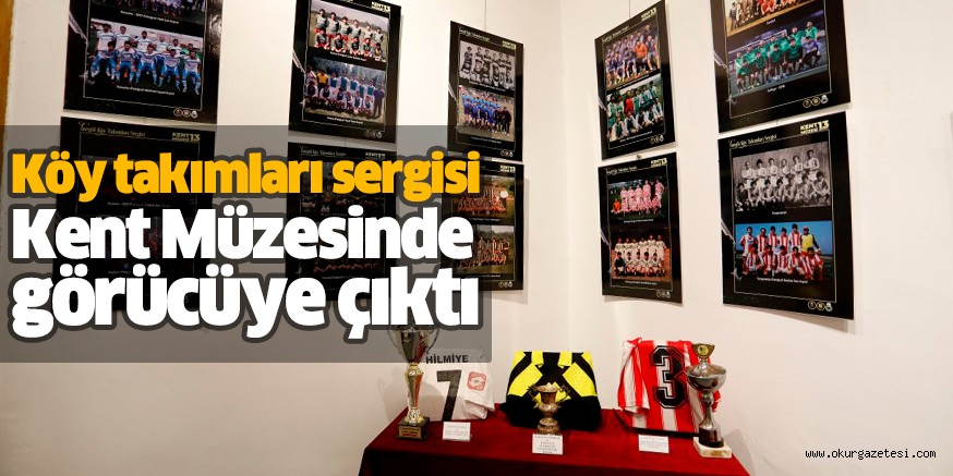 Köy takımları sergisi Kent Müzesinde görücüye çıktı