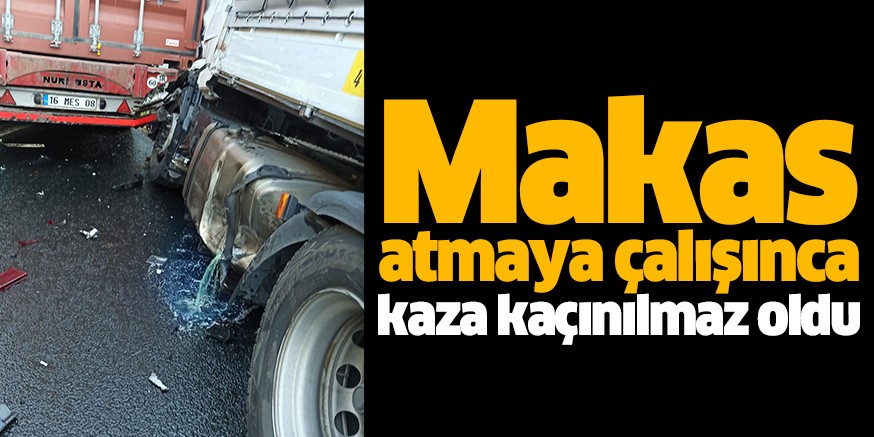Makas atmaya çalışınca kaza kaçınılmaz oldu