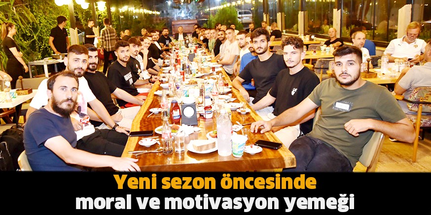 Yeni sezon öncesinde moral ve motivasyon yemeği