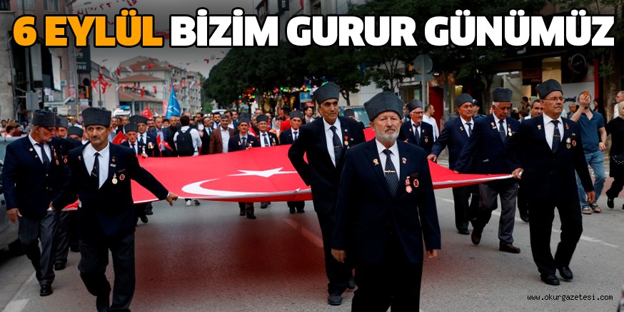 6 EYLÜL BİZİM GURUR GÜNÜMÜZ