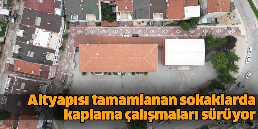 Altyapısı tamamlanan sokaklarda kaplama çalışmaları sürüyor