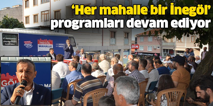 ‘Her mahalle bir İnegöl’ programları devam ediyor
