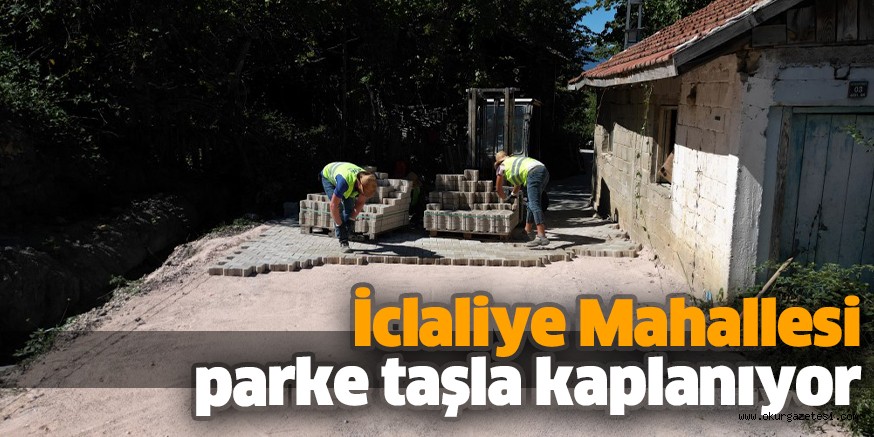 İclaliye Mahallesi parke taşla kaplanıyor