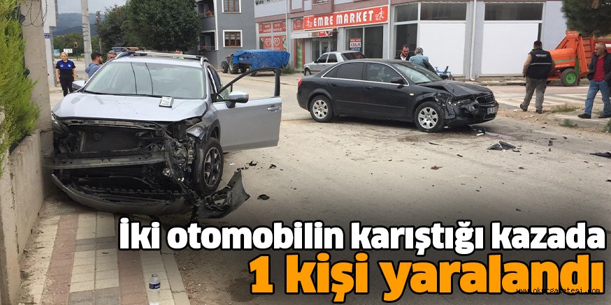 İki otomobilin karıştığı kazada 1 kişi yaralandı