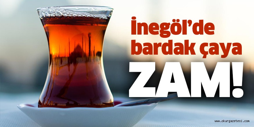 İnegöl’de çaya zam