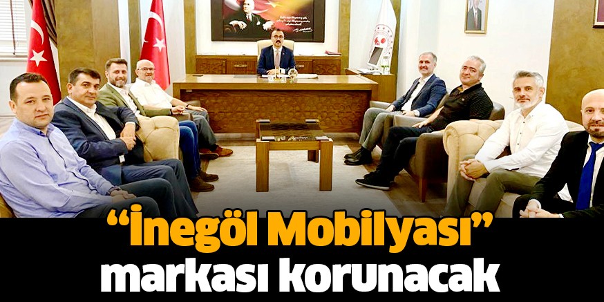 “İnegöl Mobilyası” markası korunacak