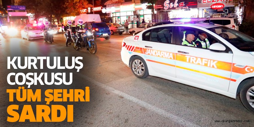 KURTULUŞ COŞKUSU TÜM ŞEHRİ SARDI