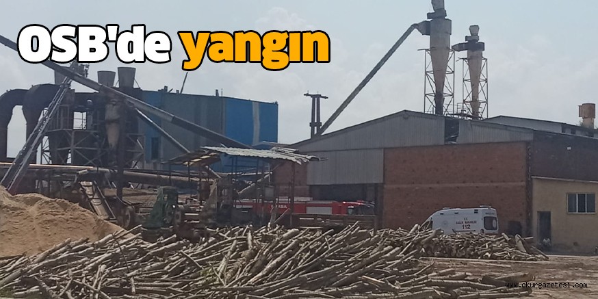 OSB’de yangın