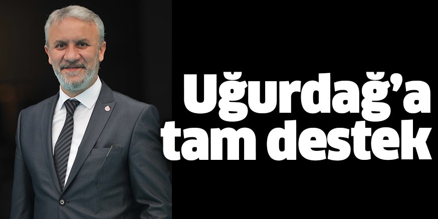 Uğurdağ’a tam destek