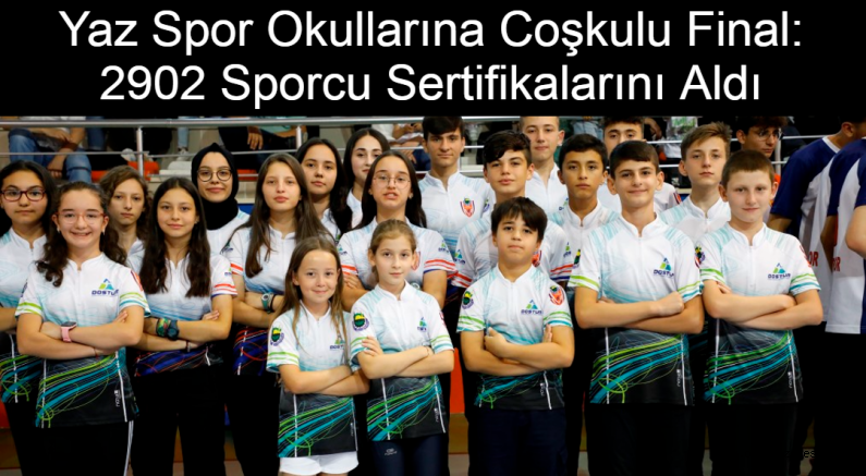 Yaz Spor Okullarına Coşkulu Final: 2902 Sporcu Sertifikalarını Aldı