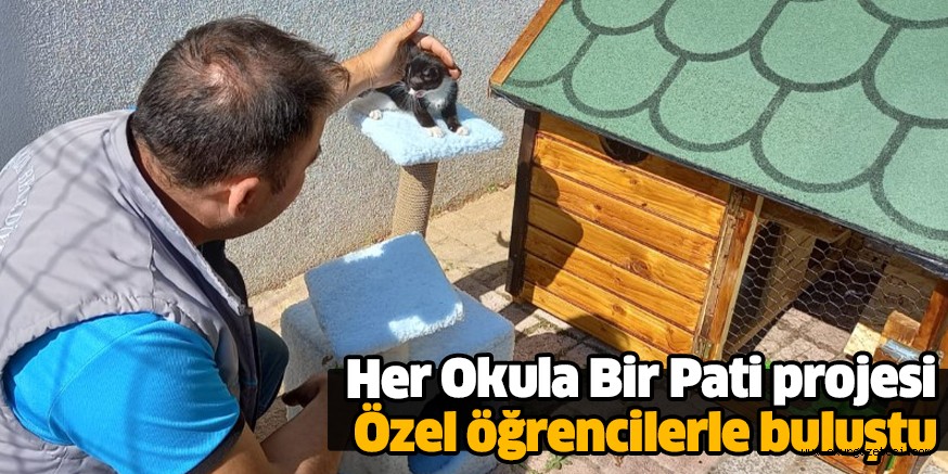 Her Okula Bir Pati projesi  Özel öğrencilerle buluştu
