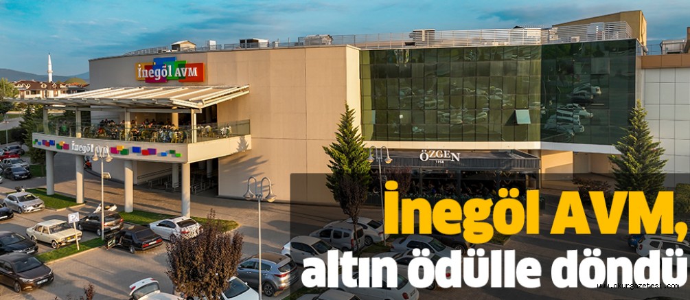 İnegöl AVM, altın ödülle döndü