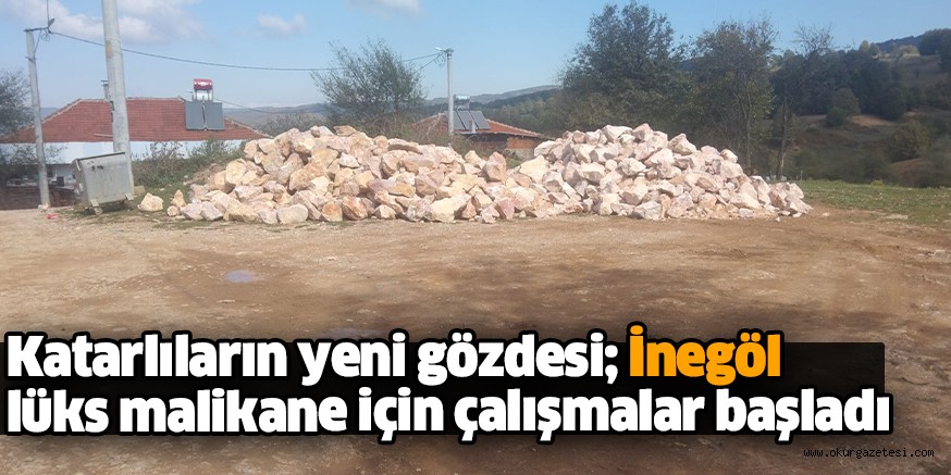 Katarlıların yeni gözdesi; İnegöl lüks malikane için çalışmalar başladı