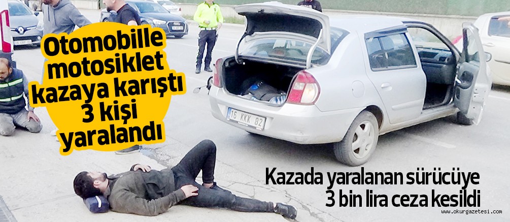 Otomobil ile motosikletin karıştığı kazada 3 kişi yaralandı