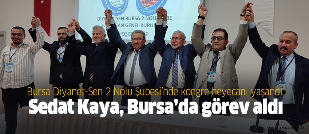 Sedat Kaya, Bursa’da görev aldı