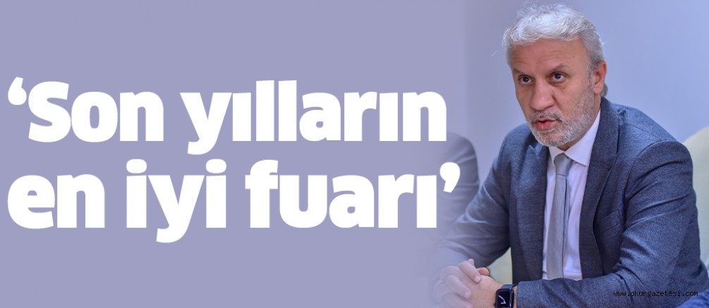 ‘Son yılların en iyi fuarı’