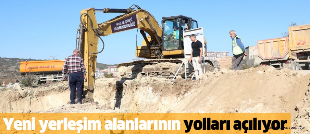 Yeni yerleşim alanlarının yolları açılıyor