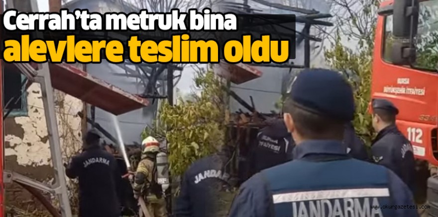 Cerrah’ta metruk bina alevlere teslim oldu