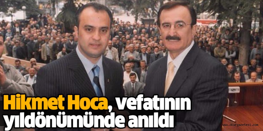 Hikmet Hoca, vefatının yıldönümünde anıldı