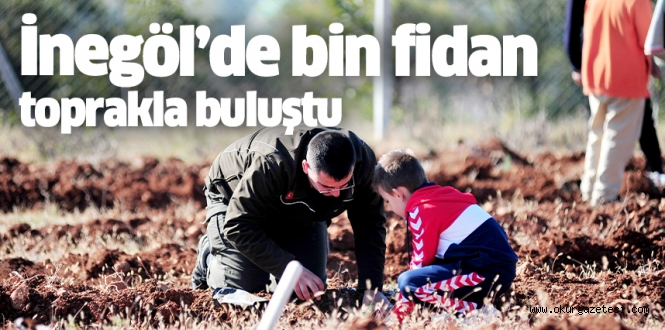 İnegöl’de bin fidan toprakla buluştu
