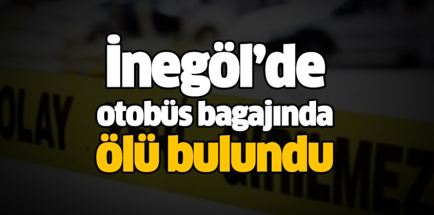 İnegöl’de otobüs bagajında ölü bulundu