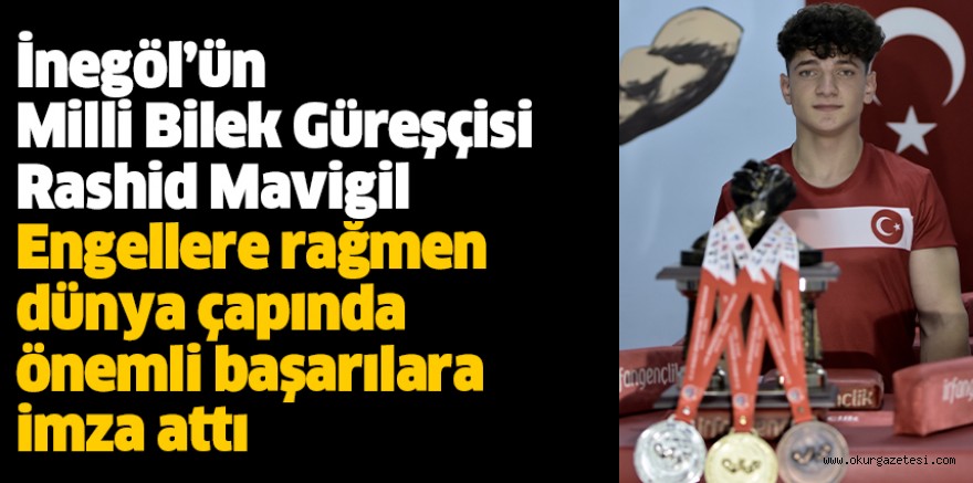 İnegöl’ün Milli Bilek Güreşçisi Rashid Mavigil Engellere rağmen dünya çapında önemli başarılara imza attı