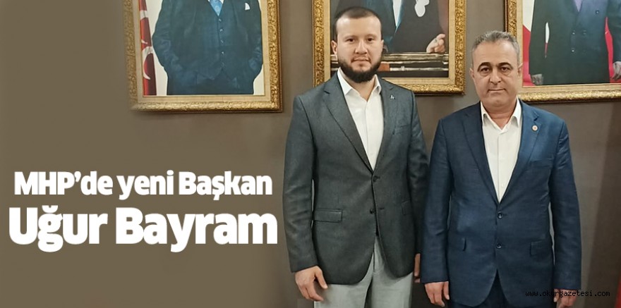 MHP’de yeni Başkan Uğur Bayram