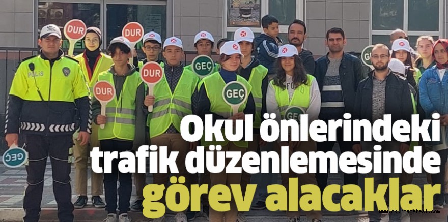 Okul önlerindeki trafik düzenlemesinde görev alacaklar