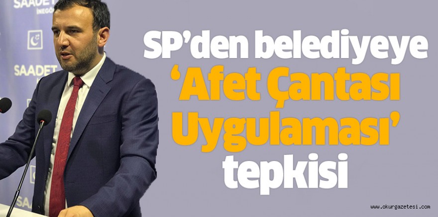 SP’den belediyeye ‘Afet Çantası Uygulaması’ tepkisi