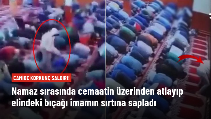 Cemaatin üzerinden atlayıp elindeki bıçağı imamın sırtına sapladı