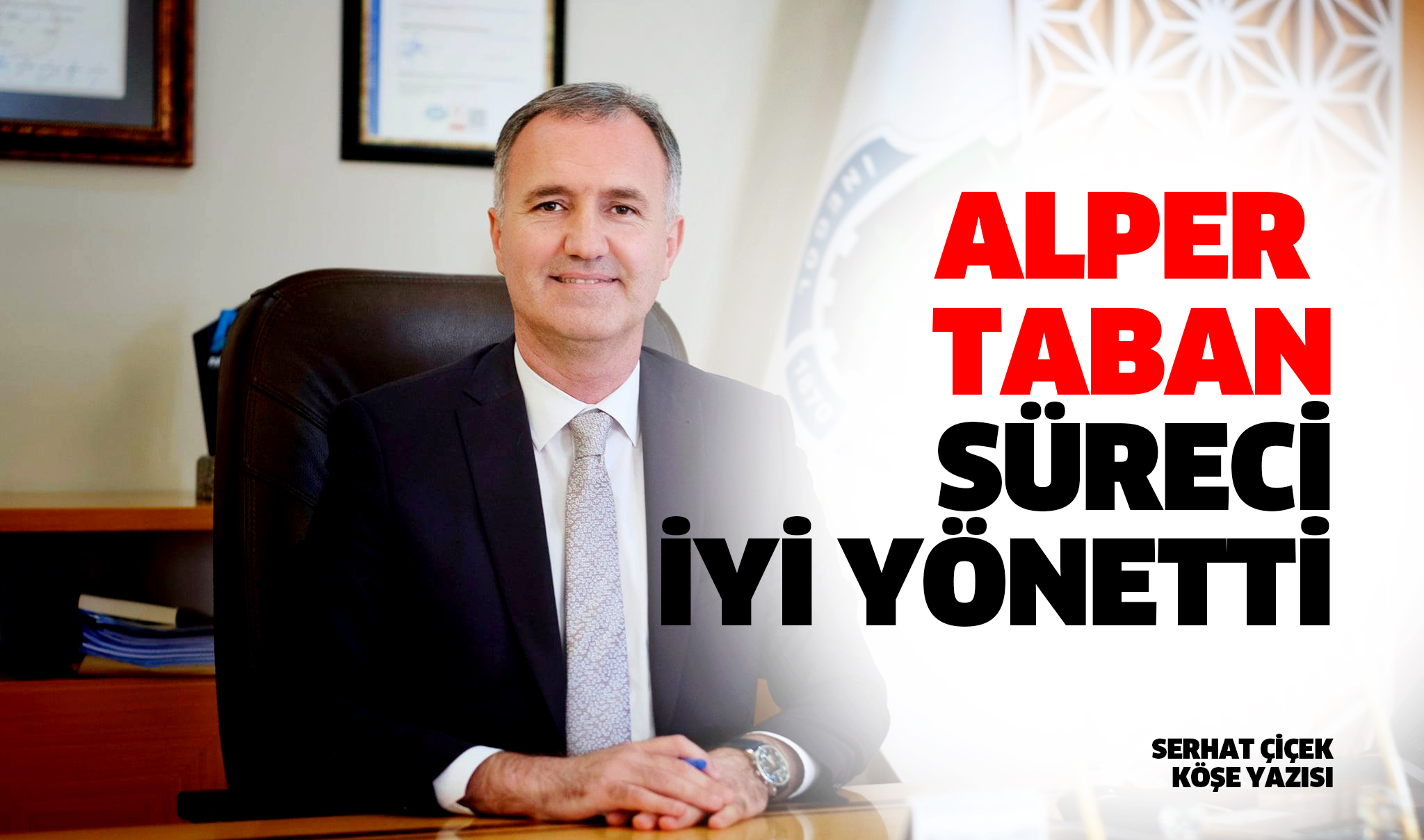 Alper Taban süreci iyi yönetti