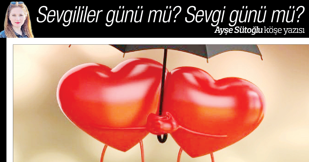 Sevgililer günü mü? Sevgi günü mü?